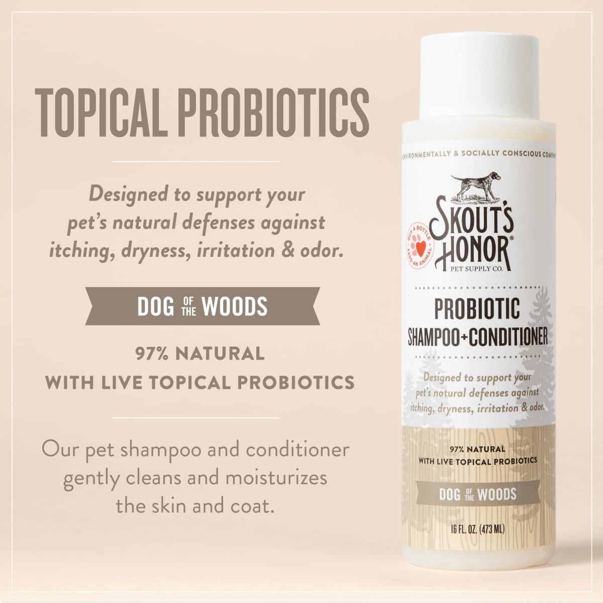 SKOUT'S HONOR Probiotic Shampoo + Conditioner for a Healthier Skin and Coat - Dog of the Woods - 16 oz